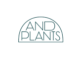 AND PLANTS - アンドプランツ
